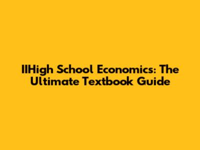 IIHigh School Economics: The Ultimate Textbook Guide