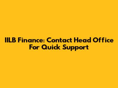 IILB Finance: Contact Head Office For Quick Support