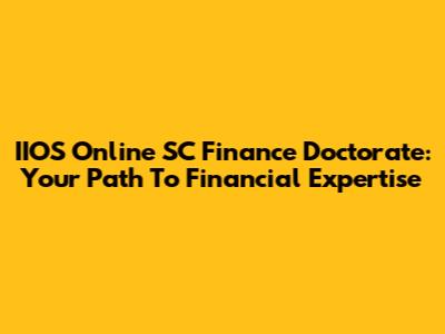 IIOS Online SC Finance Doctorate: Your Path To Financial Expertise