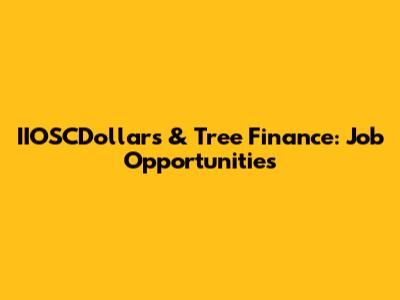 IIOSCDollars & Tree Finance: Job Opportunities