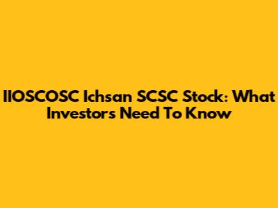 IIOSCOSC Ichsan SCSC Stock: What Investors Need To Know