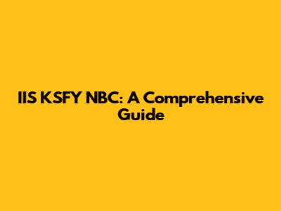 IIS KSFY NBC: A Comprehensive Guide