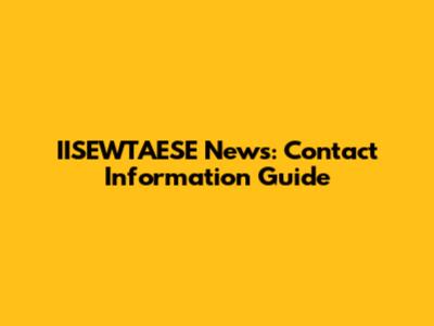 IISEWTAESE News: Contact Information Guide