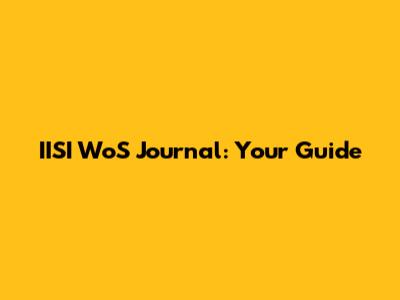 IISI WoS Journal: Your Guide