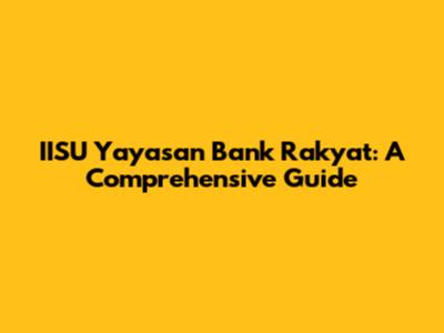 IISU Yayasan Bank Rakyat: A Comprehensive Guide