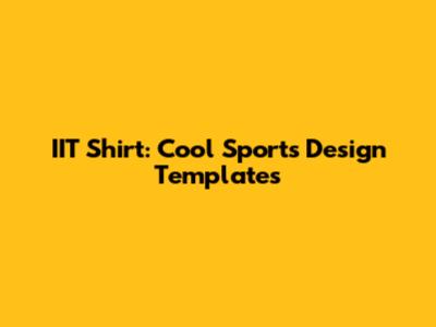 IIT Shirt: Cool Sports Design Templates