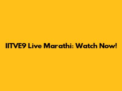 IITVE9 Live Marathi: Watch Now!