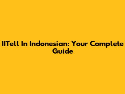 IITell In Indonesian: Your Complete Guide