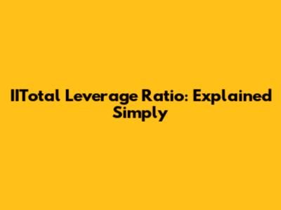 IITotal Leverage Ratio: Explained Simply