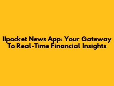 IIpocket News App: Your Gateway To Real-Time Financial Insights