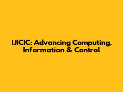 IJICIC: Advancing Computing, Information & Control