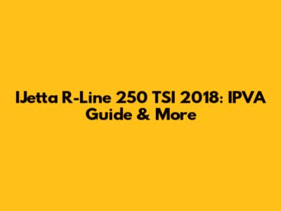 IJetta R-Line 250 TSI 2018: IPVA Guide & More