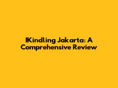 IKindling Jakarta: A Comprehensive Review