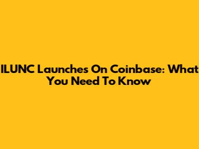 ILUNC Launches On Coinbase: What You Need To Know