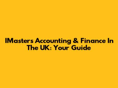 IMasters Accounting & Finance In The UK: Your Guide