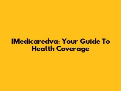 IMedicaredva: Your Guide To Health Coverage