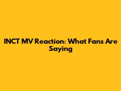 INCT MV Reaction: What Fans Are Saying