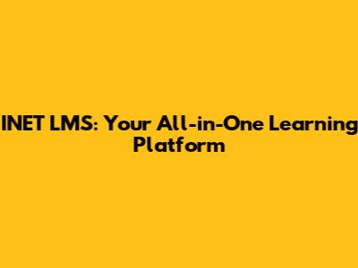 INET LMS: Your All-in-One Learning Platform