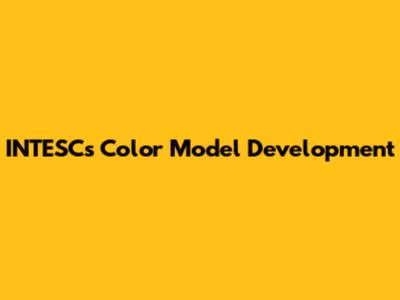 INTESC's Color Model Development
