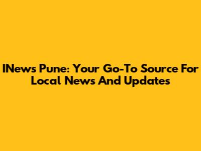 INews Pune: Your Go-To Source For Local News And Updates