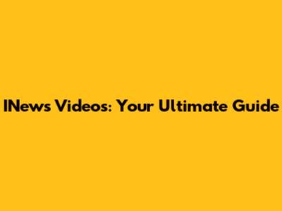 INews Videos: Your Ultimate Guide