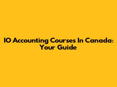 IO Accounting Courses In Canada: Your Guide