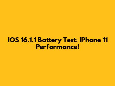IOS 16.1.1 Battery Test: IPhone 11 Performance!
