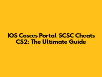 IOS Cosces Portal SCSC Cheats CS2: The Ultimate Guide