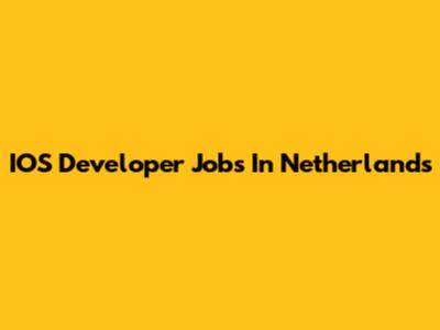 IOS Developer Jobs In Netherlands