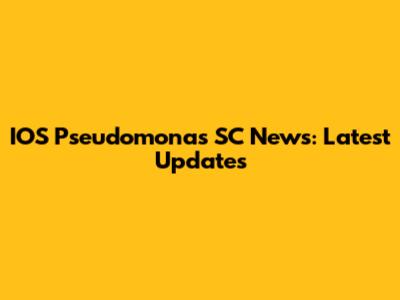 IOS Pseudomonas SC News: Latest Updates