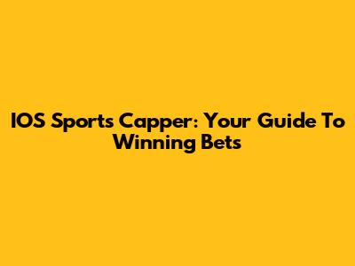 IOS Sports Capper: Your Guide To Winning Bets