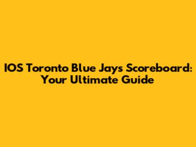 IOS Toronto Blue Jays Scoreboard: Your Ultimate Guide