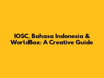 IOSC, Bahasa Indonesia & WorldBox: A Creative Guide