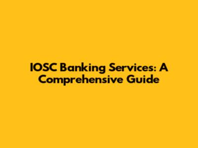 IOSC Banking Services: A Comprehensive Guide