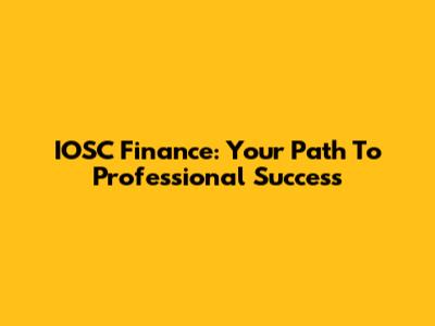 IOSC Finance: Your Path To Professional Success