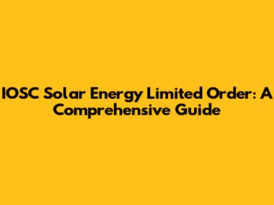 IOSC Solar Energy Limited Order: A Comprehensive Guide