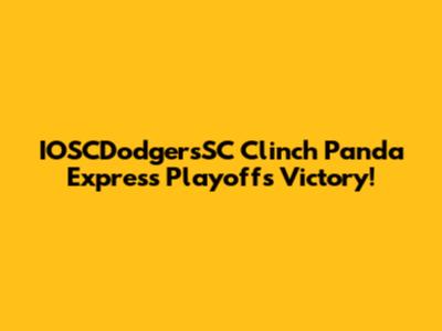 IOSCDodgersSC Clinch Panda Express Playoffs Victory!