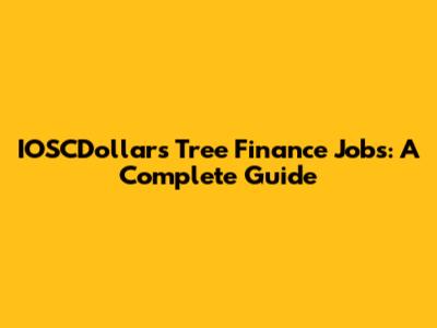 IOSCDollars Tree Finance Jobs: A Complete Guide