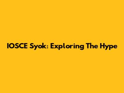 IOSCE Syok: Exploring The Hype