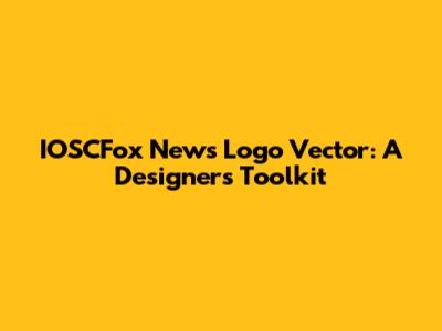 IOSCFox News Logo Vector: A Designer's Toolkit