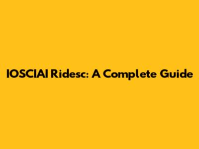 IOSCIAI Ridesc: A Complete Guide