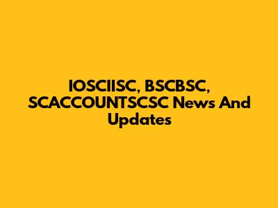 IOSCIISC, BSCBSC, SCACCOUNTSCSC News And Updates