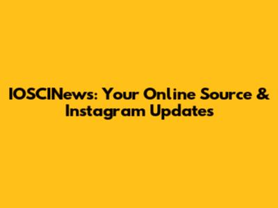 IOSCINews: Your Online Source & Instagram Updates