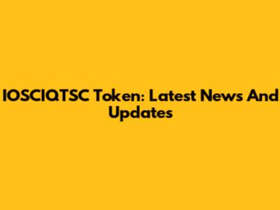 IOSCIQTSC Token: Latest News And Updates