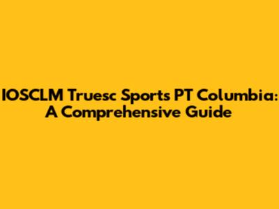 IOSCLM Truesc Sports PT Columbia: A Comprehensive Guide