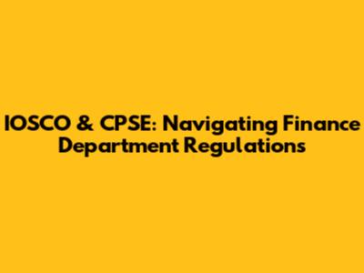 IOSCO & CPSE: Navigating Finance Department Regulations