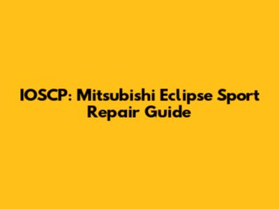 IOSCP: Mitsubishi Eclipse Sport Repair Guide
