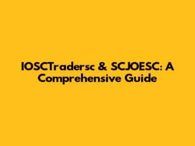 IOSCTradersc & SCJOESC: A Comprehensive Guide