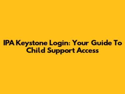 IPA Keystone Login: Your Guide To Child Support Access