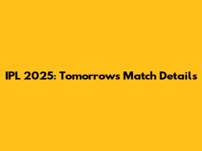 IPL 2025: Tomorrow's Match Details